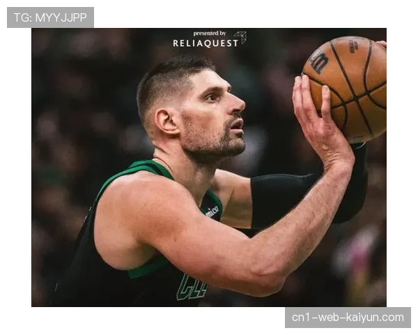 武切维奇手指骨折缺阵3-4周,凯尔特人内线轮换面临考验 武切维奇手指骨折缺阵3-4周,凯尔特人内线轮换面临考验